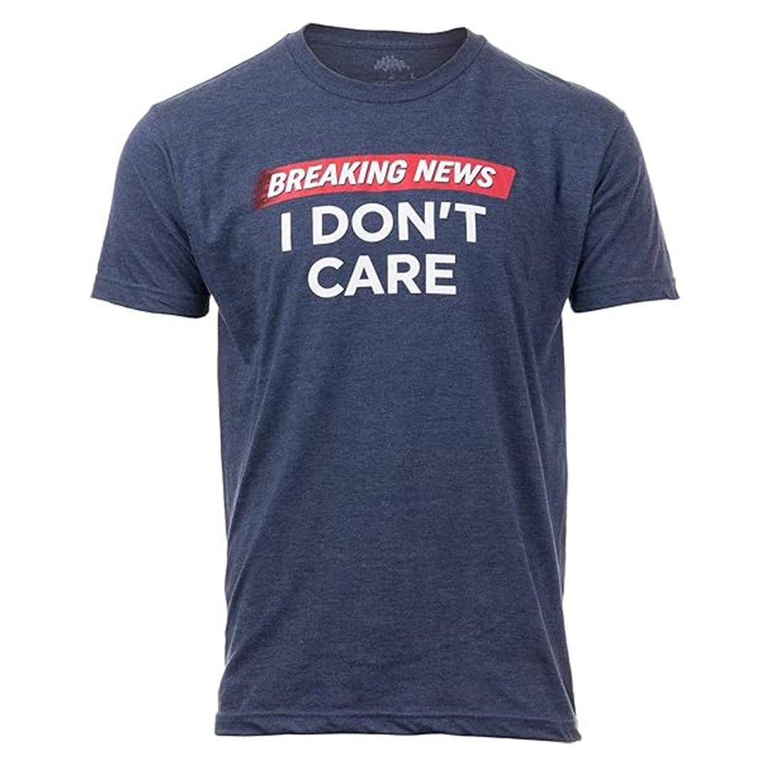 Breaking News I Don’t Care T-Shirt | Funny Sarcasm Graphic Tee for Men & Women – Humorous Casual Wear Kings Wear Apparel